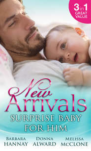 бесплатно читать книгу New Arrivals: Surprise Baby for Him: The Cattleman's Adopted Family / The Soldier's Homecoming / Marriage for Baby автора Melissa McClone