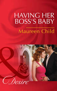 бесплатно читать книгу Having Her Boss's Baby автора Maureen Child