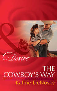 бесплатно читать книгу The Cowboy's Way автора Kathie DeNosky