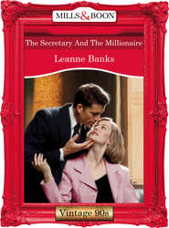 бесплатно читать книгу The Secretary And The Millionaire автора Leanne Banks