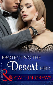 бесплатно читать книгу Protecting the Desert Heir автора CAITLIN CREWS