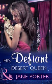 бесплатно читать книгу His Defiant Desert Queen автора Jane Porter