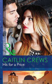 бесплатно читать книгу His for a Price автора CAITLIN CREWS