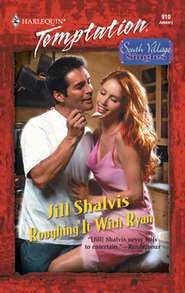бесплатно читать книгу Roughing It with Ryan автора Jill Shalvis