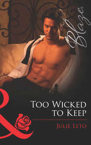 бесплатно читать книгу Too Wicked to Keep автора Julie Leto