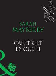 бесплатно читать книгу Can't Get Enough автора Sarah Mayberry