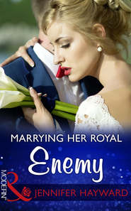 бесплатно читать книгу Marrying Her Royal Enemy автора Jennifer Hayward