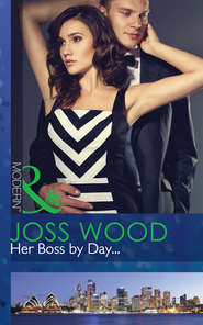 бесплатно читать книгу Her Boss by Day... автора Joss Wood