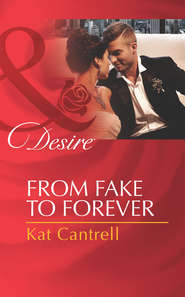 бесплатно читать книгу From Fake to Forever автора Kat Cantrell