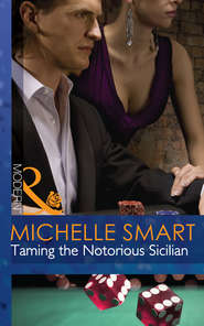 бесплатно читать книгу Taming the Notorious Sicilian автора Мишель Смарт