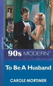 бесплатно читать книгу To Be A Husband автора Кэрол Мортимер