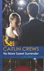 бесплатно читать книгу No More Sweet Surrender автора CAITLIN CREWS