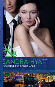 бесплатно читать книгу Revealed: His Secret Child автора Sandra Hyatt