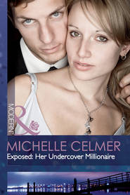 бесплатно читать книгу Exposed: Her Undercover Millionaire автора Michelle Celmer