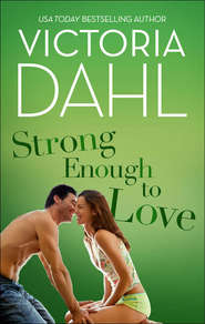 бесплатно читать книгу Strong Enough to Love автора Victoria Dahl