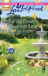 бесплатно читать книгу Spring Flowers, Summer Love автора Lois Richer