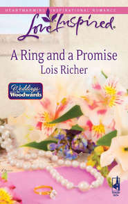 бесплатно читать книгу A Ring and a Promise автора Lois Richer