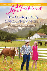 бесплатно читать книгу The Cowboy's Lady автора Carolyne Aarsen