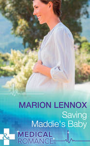 бесплатно читать книгу Saving Maddie's Baby автора Marion Lennox