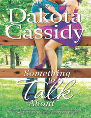 бесплатно читать книгу Something to Talk About автора Dakota Cassidy