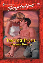 бесплатно читать книгу Too Close To Call автора Barbara Dunlop