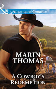 бесплатно читать книгу A Cowboy's Redemption автора Marin Thomas