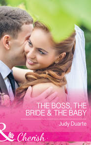 бесплатно читать книгу The Boss, the Bride & the Baby автора Judy Duarte