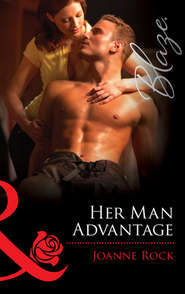 бесплатно читать книгу Her Man Advantage автора Джоанна Рок