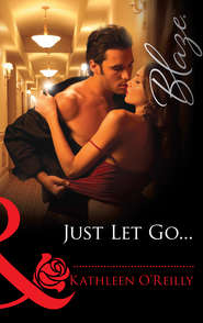 бесплатно читать книгу Just Let Go... автора Kathleen O'Reilly