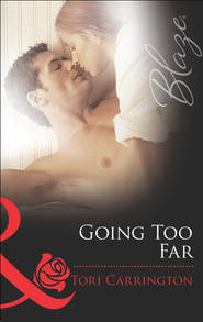 бесплатно читать книгу Going Too Far автора Tori Carrington