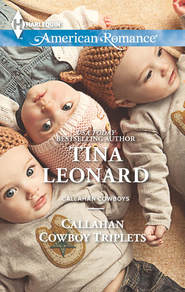бесплатно читать книгу Callahan Cowboy Triplets автора Tina Leonard