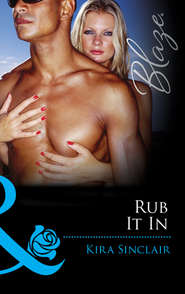 бесплатно читать книгу Rub It In автора Kira Sinclair