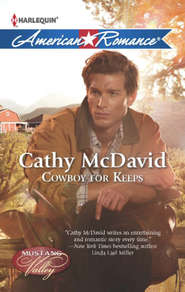 бесплатно читать книгу Cowboy for Keeps автора Cathy McDavid