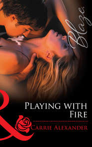 бесплатно читать книгу Playing With Fire автора Carrie Alexander