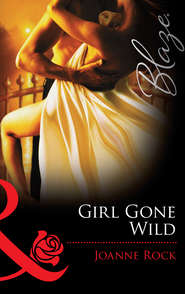 бесплатно читать книгу Girl Gone Wild автора Джоанна Рок