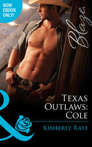 бесплатно читать книгу Texas Outlaws: Cole автора Kimberly Raye