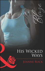 бесплатно читать книгу His Wicked Ways автора Джоанна Рок