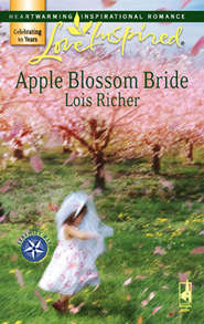 бесплатно читать книгу Apple Blossom Bride автора Lois Richer