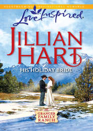 бесплатно читать книгу His Holiday Bride автора Jillian Hart