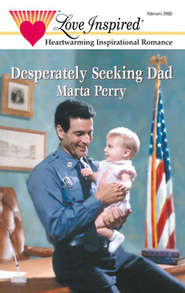 бесплатно читать книгу Desperately Seeking Dad автора Marta Perry