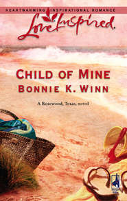 бесплатно читать книгу Child of Mine автора Bonnie Winn