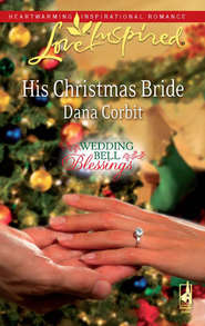бесплатно читать книгу His Christmas Bride автора Dana Corbit