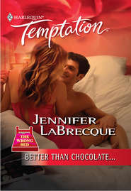 бесплатно читать книгу Better Than Chocolate... автора JENNIFER LABRECQUE