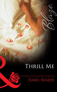 бесплатно читать книгу Thrill Me автора Isabel Sharpe