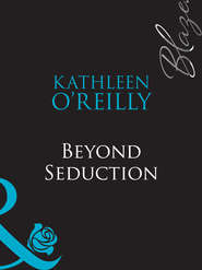 бесплатно читать книгу Beyond Seduction автора Kathleen O'Reilly