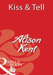 бесплатно читать книгу Kiss & Tell автора Alison Kent
