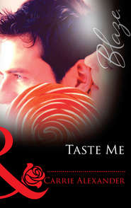 бесплатно читать книгу Taste Me автора Carrie Alexander