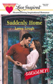 бесплатно читать книгу Suddenly Home автора Loree Lough