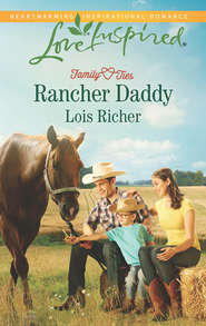 бесплатно читать книгу Rancher Daddy автора Lois Richer
