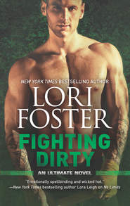 бесплатно читать книгу Fighting Dirty автора Lori Foster
